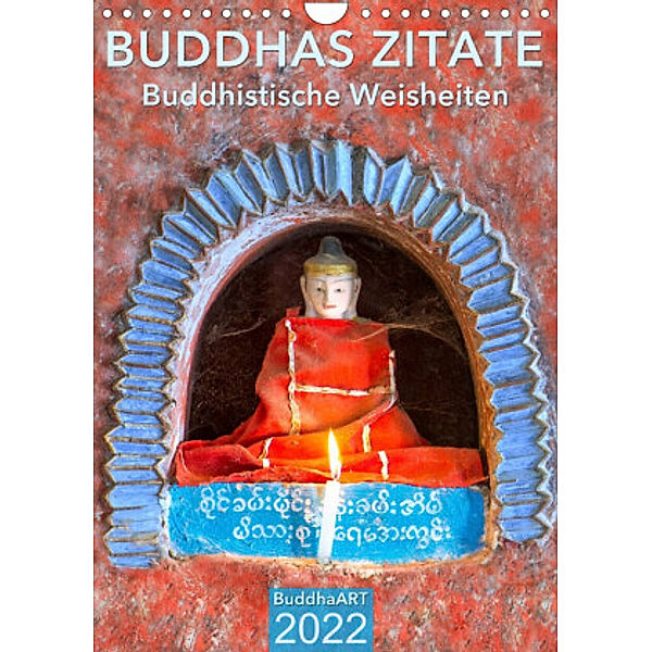 BUDDHAS ZITATE Buddhistische Weisheiten (Wandkalender 2022 DIN A4 hoch), BuddhaART