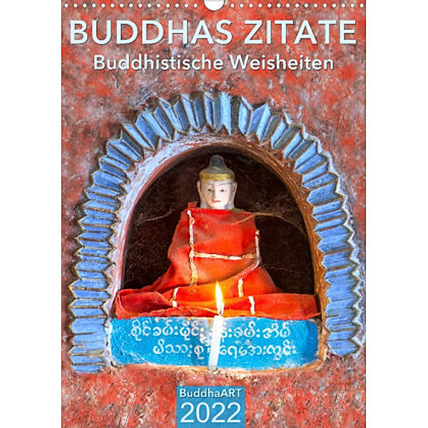BUDDHAS ZITATE Buddhistische Weisheiten (Wandkalender 2022 DIN A3 hoch), BuddhaART