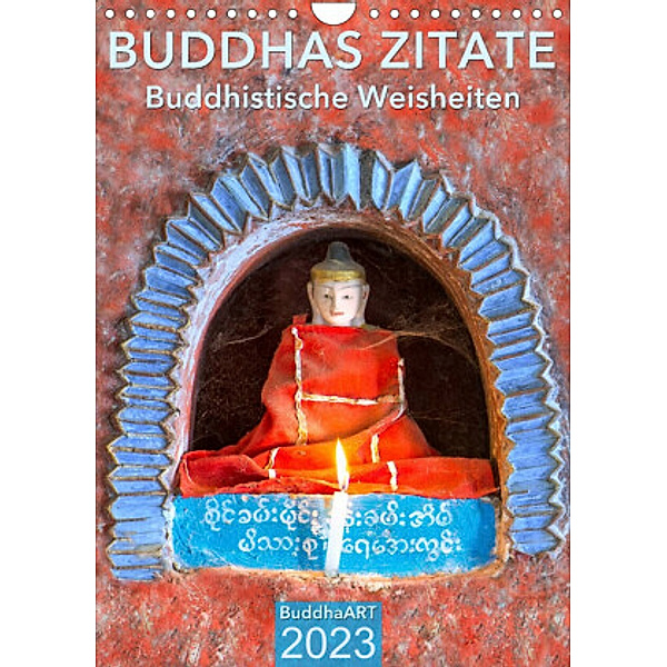 BUDDHAS ZITATE Buddhistische Weisheiten (Wandkalender 2023 DIN A4 hoch), BuddhaART