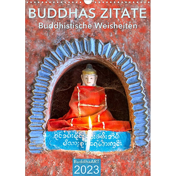 BUDDHAS ZITATE Buddhistische Weisheiten (Wandkalender 2023 DIN A3 hoch), BuddhaART