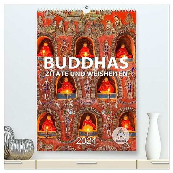 Buddhas Zitate und Weisheiten (hochwertiger Premium Wandkalender 2024 DIN A2 hoch), Kunstdruck in Hochglanz, BuddhaART