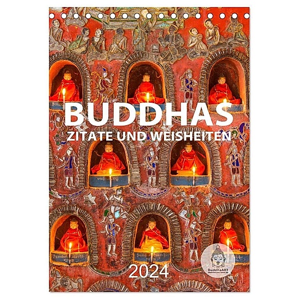 Buddhas Zitate und Weisheiten (Tischkalender 2024 DIN A5 hoch), CALVENDO Monatskalender, BuddhaART