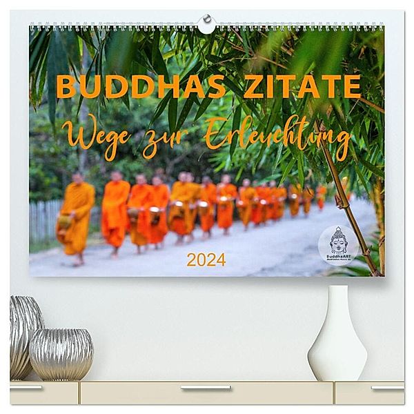 Buddhas Zitate Wege zur Erleuchtung (hochwertiger Premium Wandkalender 2024 DIN A2 quer), Kunstdruck in Hochglanz, BuddhaART