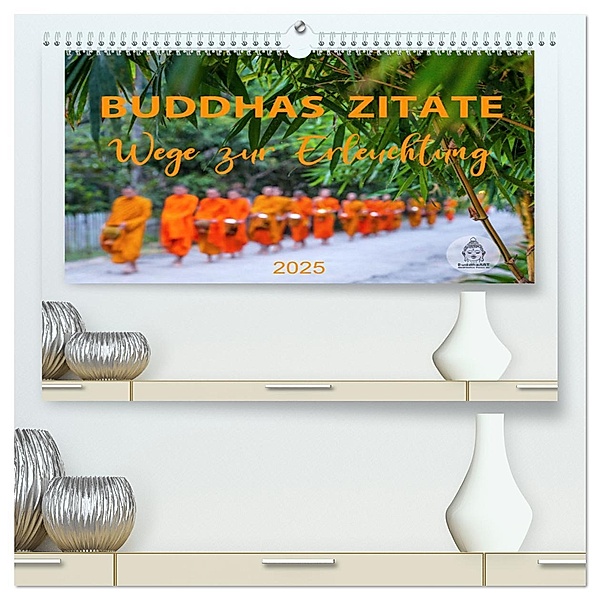 Buddhas Zitate Wege zur Erleuchtung (hochwertiger Premium Wandkalender 2025 DIN A2 quer), Kunstdruck in Hochglanz, Calvendo, BuddhaART