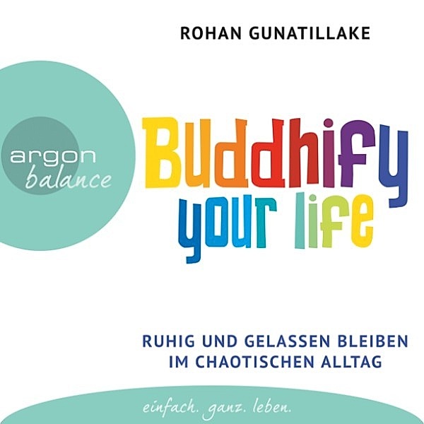 Buddhify Your Life, Rohan Gunatillake