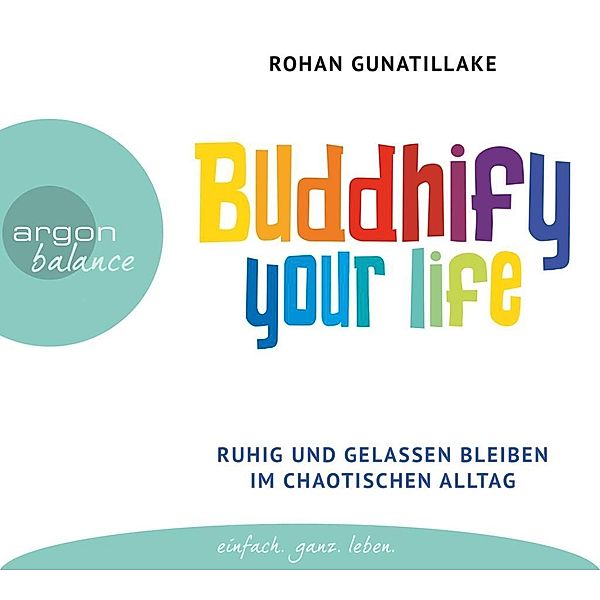 Buddhify your life, 3 Audio-CDs, Rohan Gunatillake