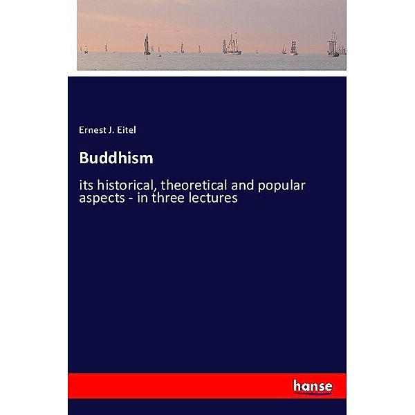 Buddhism, Ernest J. Eitel