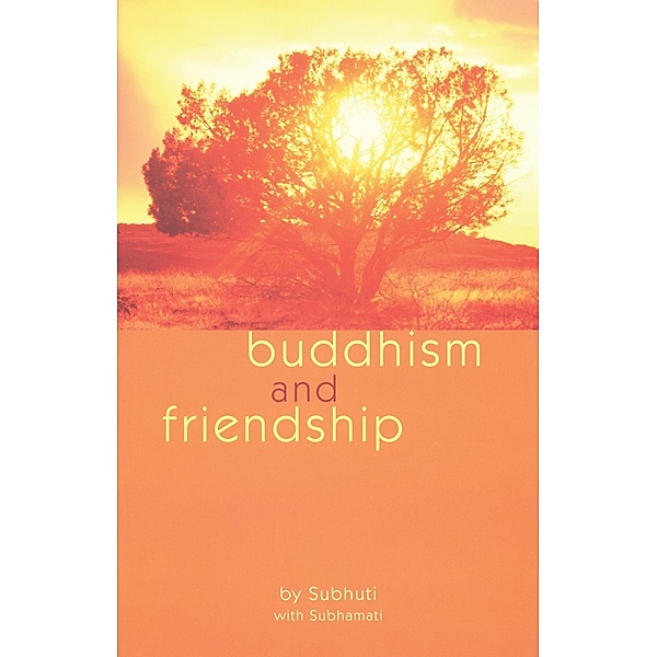 Buddhism and Friendship / Windhorse Publications Ltd, Subhuti