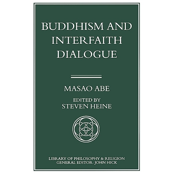 Buddhism and Interfaith Dialogue / Library of Philosophy and Religion, Masao Abe