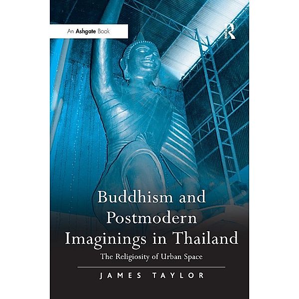 Buddhism and Postmodern Imaginings in Thailand, James Taylor