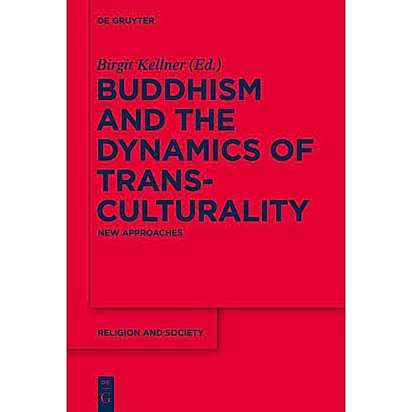 Buddhism and the Dynamics of Transculturality / Religion and Society Bd.64
