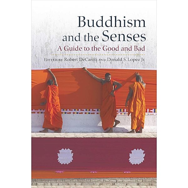 Buddhism and the Senses, Robert DeCroli, Donald S. Lopez Jr.