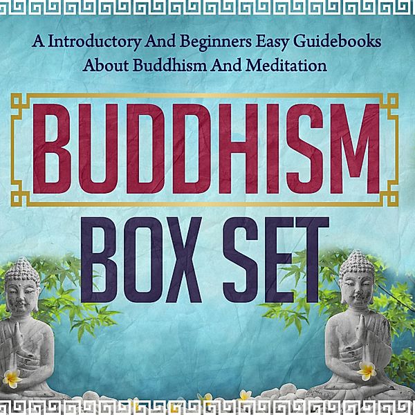 Buddhism Box Set: A Introductory And Beginners Easy Guidebooks About Buddhism And Meditation / Old Natural Ways, Old Natural Ways