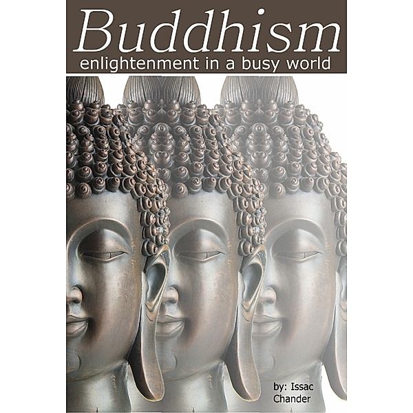 Buddhism: Enlightenment in a Busy World, Issac Chander