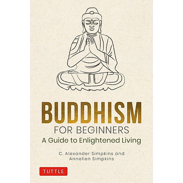 Buddhism for Beginners, C. Alexander Simpkins, Annellen Simpkins