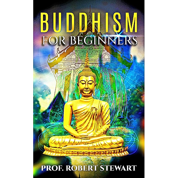 Buddhism For Beginners, Robert Stewart Ph. D