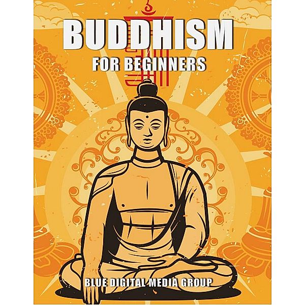 Buddhism for Beginners (Religions Around the World, #1) / Religions Around the World, Tony R. Smith, Blue Digital Media Group