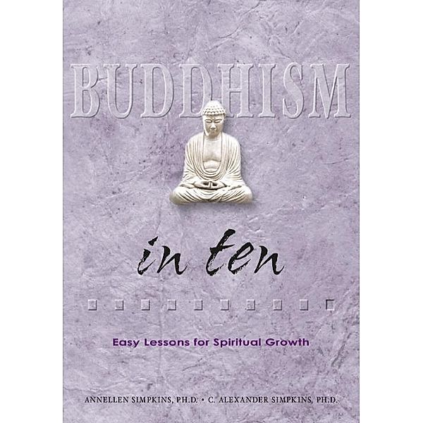 Buddhism in Ten, C. Alexander Simpkins, Ph. D. Annellen M. Simpkins