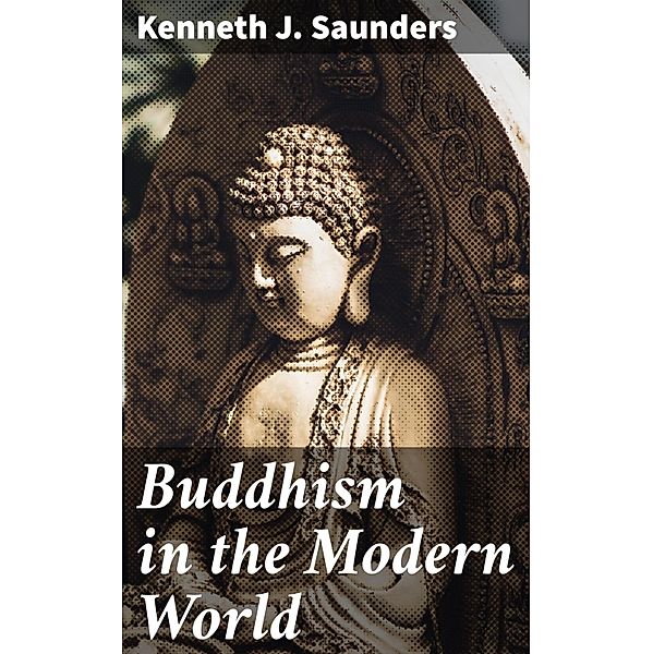 Buddhism in the Modern World, Kenneth J. Saunders