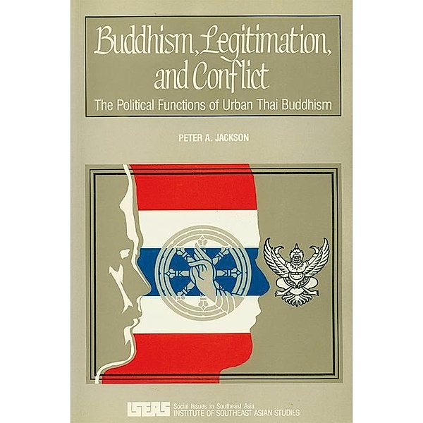 Buddhism, Legitimation, and Conflict, Peter A. Jackson