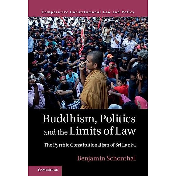 Buddhism, Politics and the Limits of Law / Comparative Constitutional Law and Policy, Benjamin Schonthal