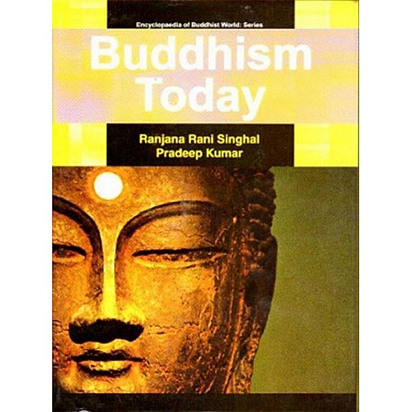 Buddhism Today (Encyclopaedia Of Buddhist World Series), Ranjana Rani Singhal