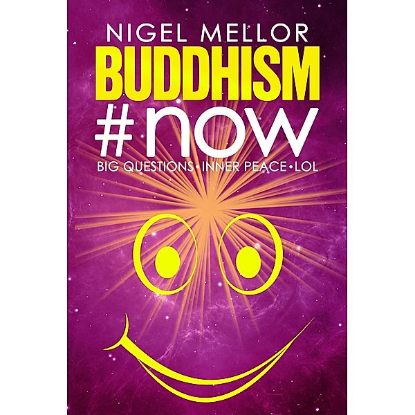 Buddhism#now: Big Questions. Inner Peace. LOL, Nigel Mellor