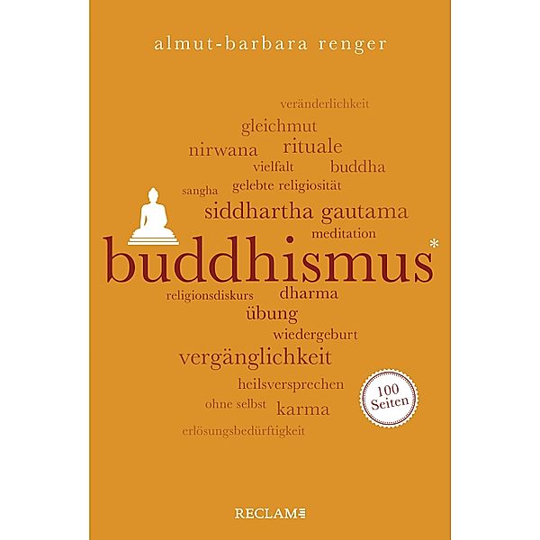 Buddhismus. 100 Seiten / Reclam 100 Seiten, Almut-Barbara Renger