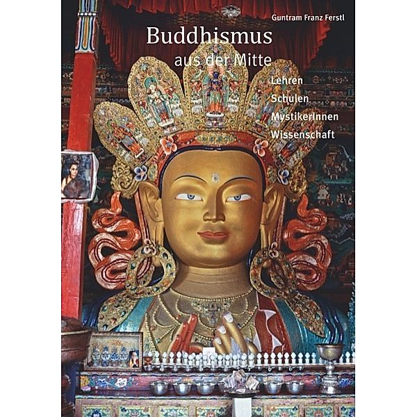 Buddhismus aus der Mitte, Guntram Franz Ferstl