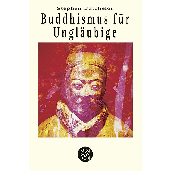 Buddhismus für Ungläubige, Stephen Batchelor