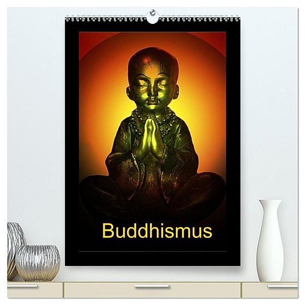 Buddhismus (hochwertiger Premium Wandkalender 2024 DIN A2 hoch), Kunstdruck in Hochglanz, Julia Axon und Claudia Burlager