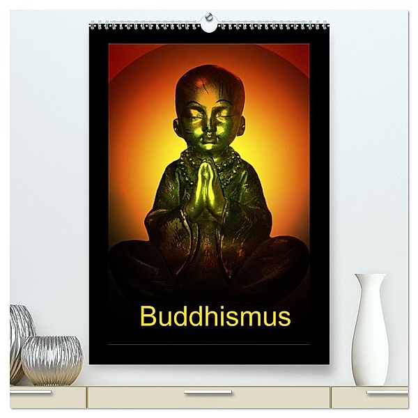Buddhismus (hochwertiger Premium Wandkalender 2025 DIN A2 hoch), Kunstdruck in Hochglanz, Calvendo, Julia Axon und Claudia Burlager