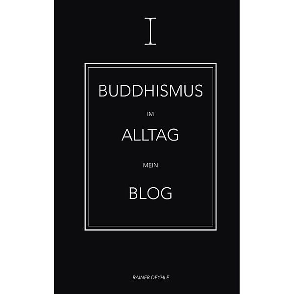 Buddhismus im Alltag, Rainer Deyhle