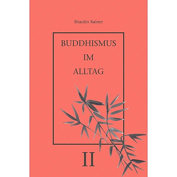 Buddhismus im Alltag II, Rainer Deyhle