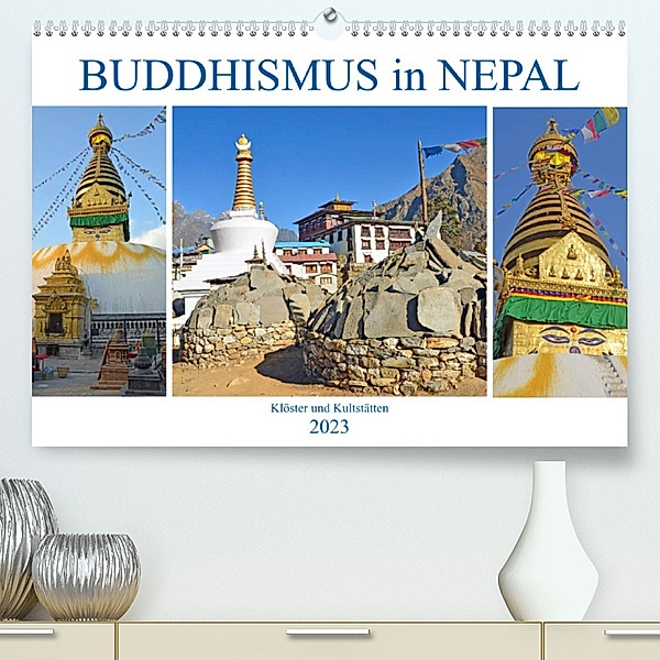 BUDDHISMUS in NEPAL, Klöster und Kultstätten (Premium, hochwertiger DIN A2 Wandkalender 2023, Kunstdruck in Hochglanz), Ulrich Senff
