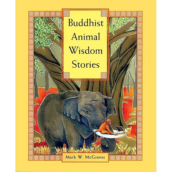 Buddhist Animal Wisdom Stories, Mark W. McGinnis