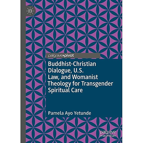 Buddhist-Christian Dialogue, U.S. Law, and Womanist Theology for Transgender Spiritual Care / Psychology and Our Planet, Pamela Ayo Yetunde