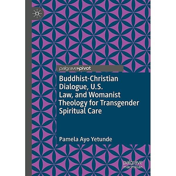 Buddhist-Christian Dialogue, U.S. Law, and Womanist Theology for Transgender Spiritual Care / Psychology and Our Planet, Pamela Ayo Yetunde