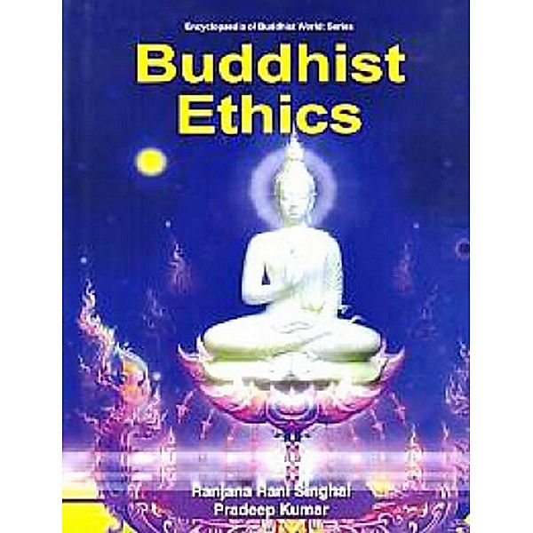 Buddhist Ethics (Encyclopaedia Of Buddhist World Series), Ranjana Rani Singhal