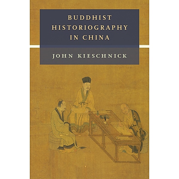 Buddhist Historiography in China / The Sheng Yen Series in Chinese Buddhist Studies, John Kieschnick
