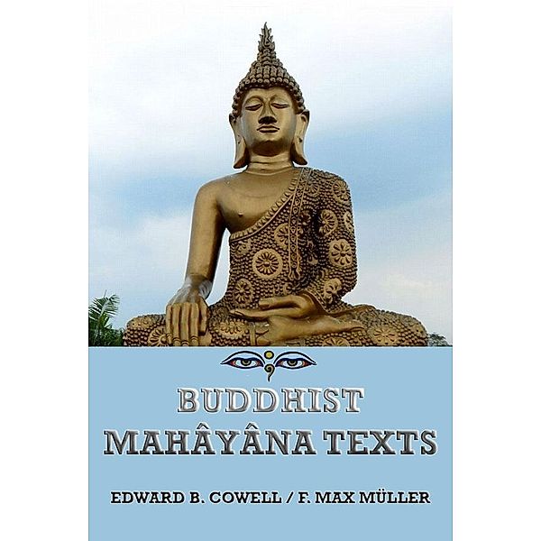 Buddhist Mahâyâna Texts, Edward Byles Cowell, Friedrich Max Müller