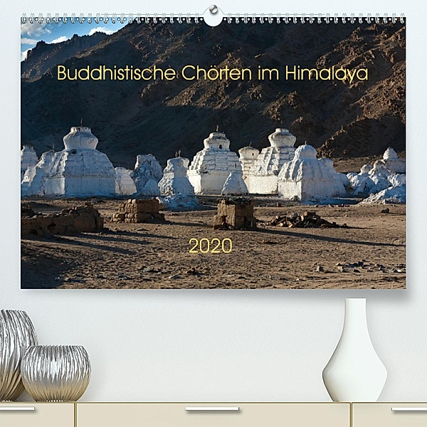 Buddhistische Chörten im Himalaya (Premium, hochwertiger DIN A2 Wandkalender 2020, Kunstdruck in Hochglanz), Jens König