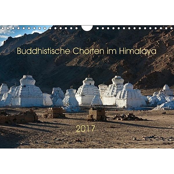 Buddhistische Chörten im Himalaya (Wandkalender 2017 DIN A4 quer), Jens König