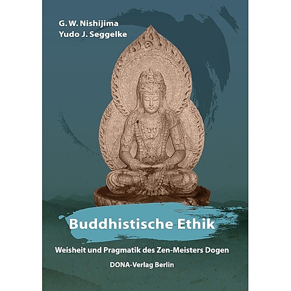 Buddhistische Ethik, G. W. Nishijima, Yudo J. Seggelke