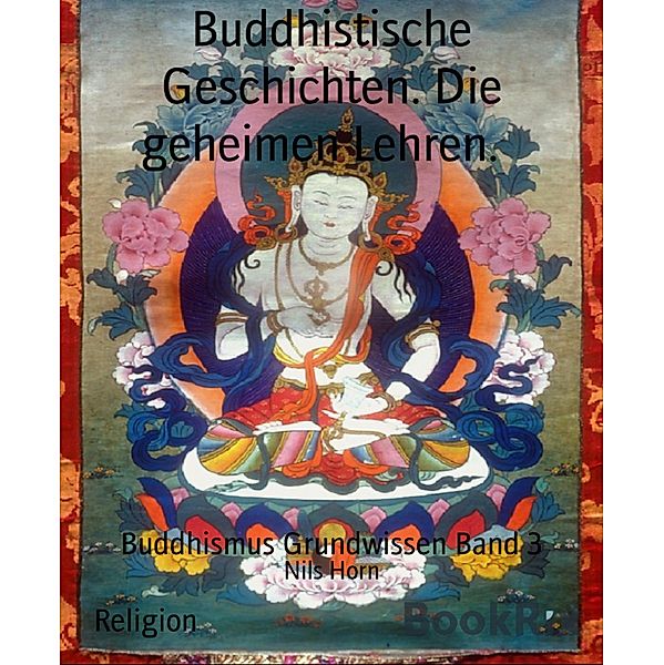 Buddhistische Geschichten. Die geheimen Lehren., Nils Horn