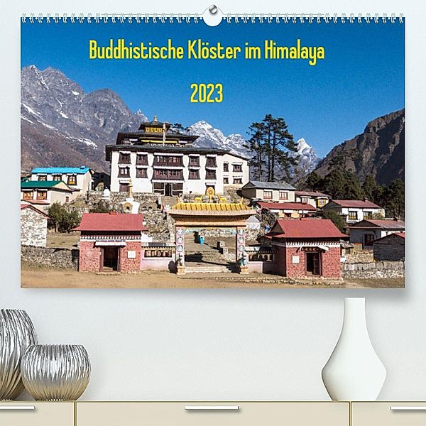 Buddhistische Klöster im Himalaya (Premium, hochwertiger DIN A2 Wandkalender 2023, Kunstdruck in Hochglanz), Jens König