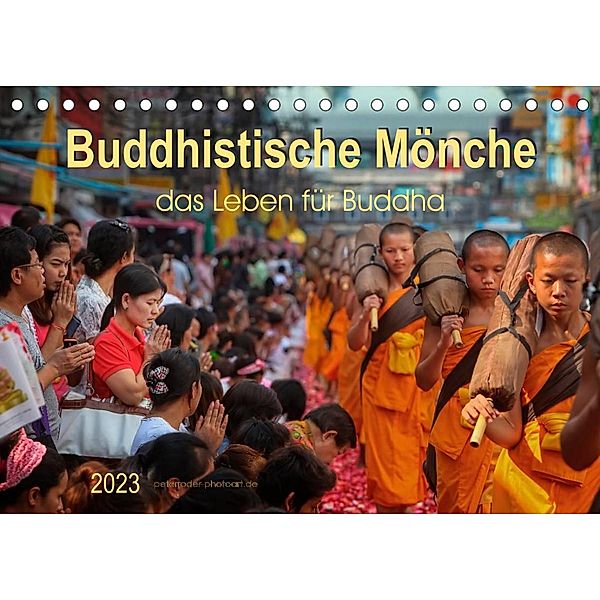 Buddhistische Mönche - das Leben für Buddha (Tischkalender 2023 DIN A5 quer), Peter Roder