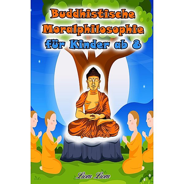 Buddhistische Moralphilosophie für Kinder, Liom Liom