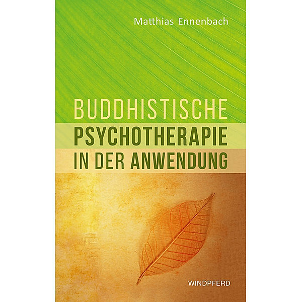 Buddhistische Psychotherapie in der Anwendung, Matthias Ennenbach