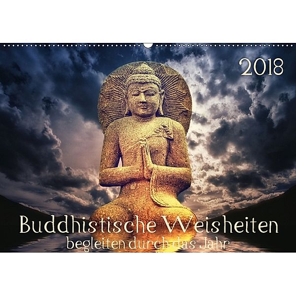 Buddhistische Weisheiten begleiten durch das Jahr (Wandkalender 2018 DIN A2 quer), Angela Dölling